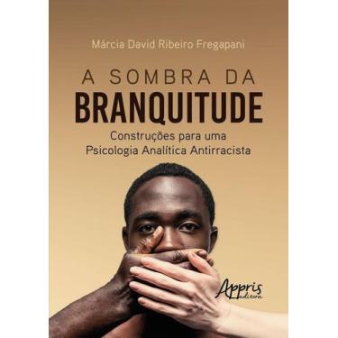 Imagem de A Sombra Da Branquitude - Construções Para Uma Psicologia Analítica An