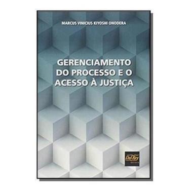 Imagem de Gerenciamento do Processo e o Acesso à Justica - DEL REY LIVRARIA E ED