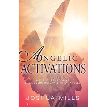 Imagem de Angelic Activations: A Scriptural Look at the Modern-Day Ministry of Angels