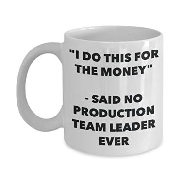 Imagem de Caneca "I Do This for the Money" - Said No Production Team Leader Ever - Caneca de café de cacau quente divertido - Presente de aniversário de Natal