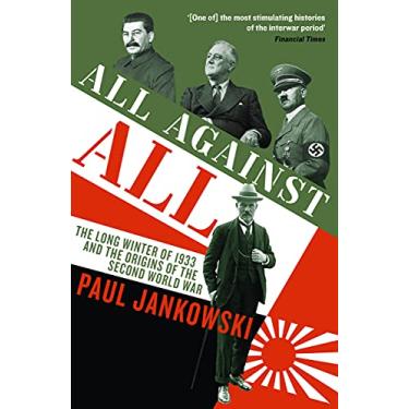 Imagem de All Against All: The long Winter of 1933 and the Origins of the Second World War (English Edition)
