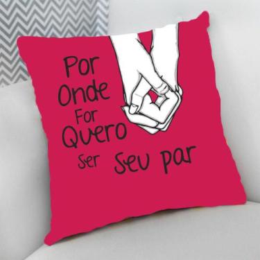 Imagem de Almofada Decorativa Cheia c/ Zíper 40x40 Presente Por onde eu for quer