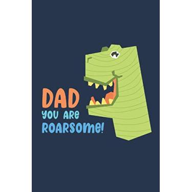 Imagem de Dad You Are Roarsome!: Father Appreciation Notebook Gift (Card Alternative) | Funny Fathers Day Lined Notebook Journal Gift