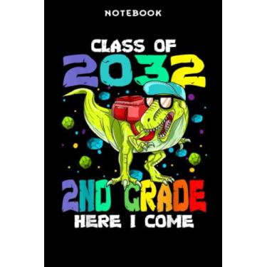 Imagem de Notebook Clāss Of 2032 2nd Grādē Hērē Ī Cōmē Dinōsāūr T-Rēx Sāÿing: 6x9 inch, over 100 pages/Lined Journal,Homeschool,Book,Financial,Event,A Blank