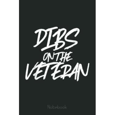 Imagem de Dibs On The Veteran Funny Husband Wife Military Notebook: US Navy Veteran Veterans Memorial Day, Journal 6 x 9, 110 Page Blank Lined Paperback Journal/Notebook Gift For Family Friends