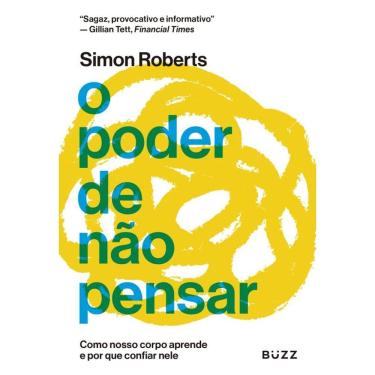 Imagem de O poder de não pensar: Como nosso corpo aprende e por que confiar nele