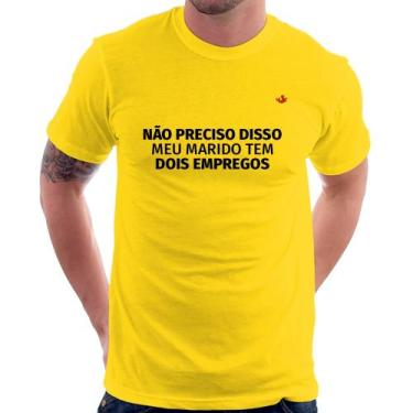Imagem de Camiseta Não preciso disso, meu marido tem dois empregos - Foca na Mod