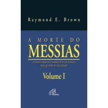Imagem de a Morte Do Messias - Volume i - Comentário Das Narrativas Da Paixão Nos Quatro Evangelhos