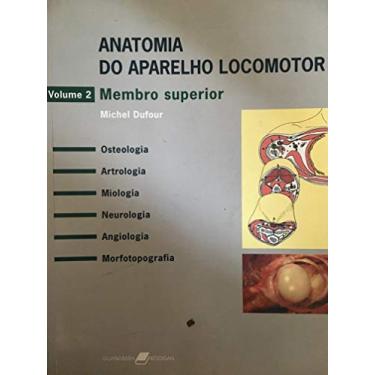 Imagem de A Anatomia Do Aparelho Locomotor. Osteologiartrologia, Miologia, Neurologiangiologia, Morfotopologia. Membro Superior - Volume 2