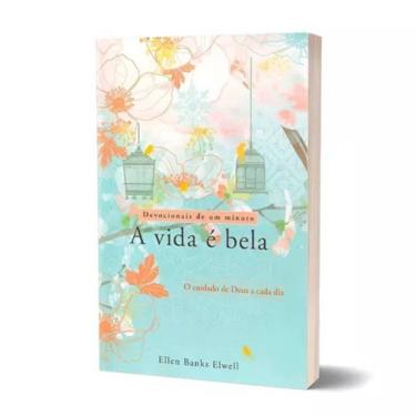 Imagem de Devocional 366 Dias | A Vida É Bela | O Cuidado De Deus A Cada Dia - Ellen Banks