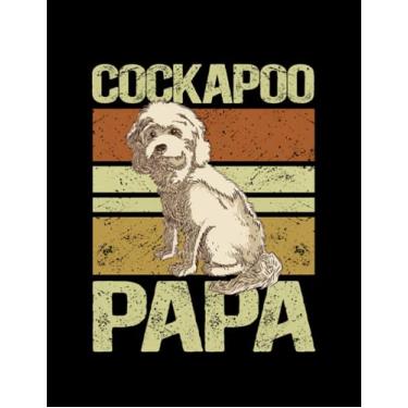 Imagem de Cockapoo Cockapoo Papa Dog Owner Spoodle Cockerpoo Journal: Cute Notebook 100 pages 8.5"x11"