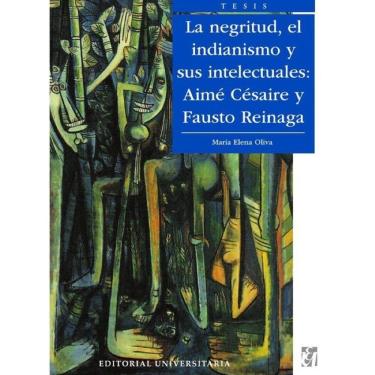 Imagem de La Negritud, el indianismo y sus intelectuales: Aimé Césaire y Fausto Reinaga - Espanhol