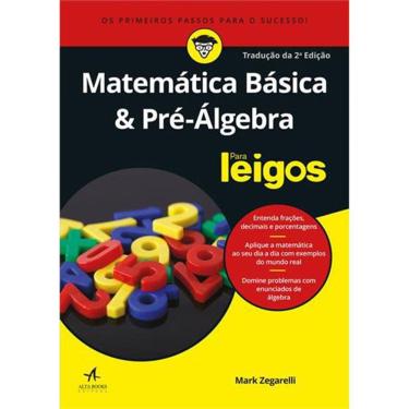 Imagem de MATEMÁTICA BÁSICA &amp; PRÉ-ALEGARA PARA LEIGOS