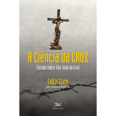 Imagem de Livro - A ciência da cruz: Estudo sobre São João da Cruz
