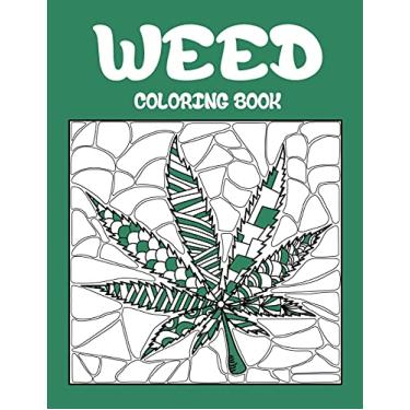 Imagem de Weed Coloring Book: Best Coloring Books for Adults Who are Stoner or Smoker, Relaxation with Large Easy Doodle Art of Cannabis or Marijuana