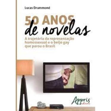 Imagem de 50 Anos De Novelas - A Trajetoria Da Representacao Homossexual E O Beijo Ga