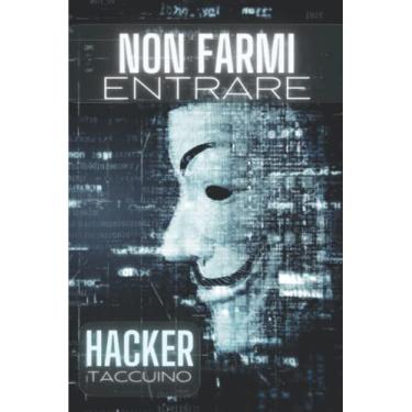 Imagem de Non Farmi Entrare: Hacker Taccuino, regalo divertente per ingegneri e hacker.