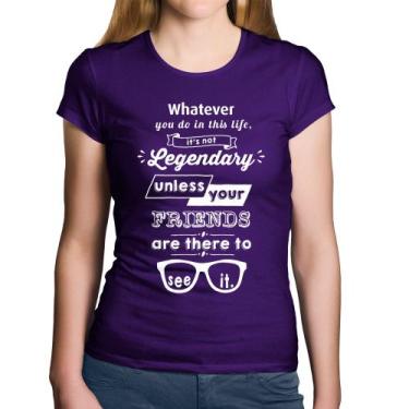 Imagem de Baby Look Algodão It's not legendary without your friends - Foca na Mo