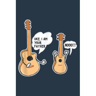 Imagem de Uke I Am Your Father Funny Ukulele Guitar Instrumen: Study Notebook, 6 x 9 inches, 120 pages
