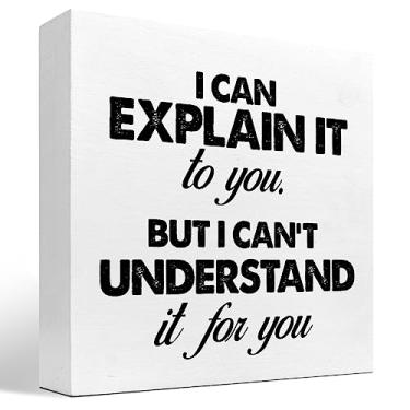 Imagem de z-crange Posso Explicar Para Você, Mas Não Consigo Entender. Decoração De Mesa Com Placa Bloco Madeira, Engraçada E Sarcástica Caixa Prateleira Escritório Em Casa.