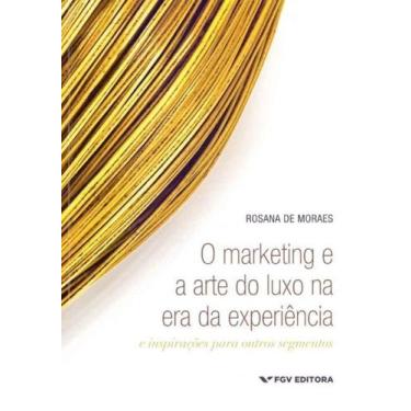 Imagem de Marketing e a Arte do Luxo na Era da Experiência, O - FGV, 3