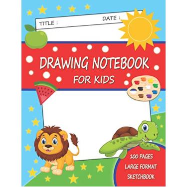 Imagem de Drawing notebook for kids 100 pages large format sketchbook: Blank drawing book for kids large format high quality paper note title and date