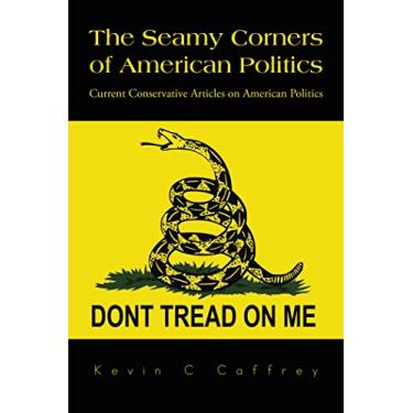 Imagem de The Seamy Corners of American Politics: Current Conservative Articles on American Politics (English Edition)