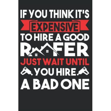 Imagem de Hire a good Roofer: Roofer Notebook Journal 6x9 120 Lined Pages