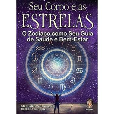 Imagem de Seu Corpo e as Estrelas - o Zodiaco Como Seu Guia de Saude e Bem Estar
