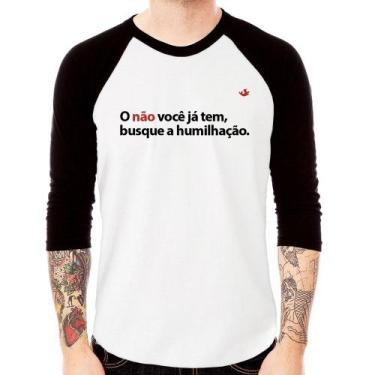 Imagem de Camiseta Raglan O não você já tem, busque a humilhação Manga 3/4 - Foc