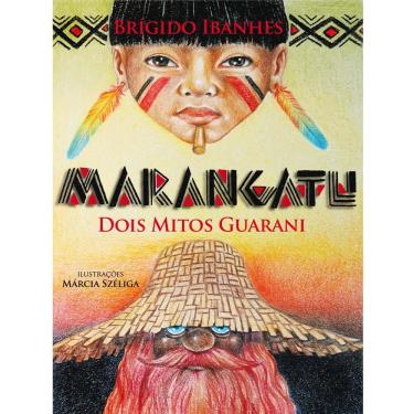 Imagem de Livro – Marangatu: Dois Mitos Guarani - Brígido Ibanhes
