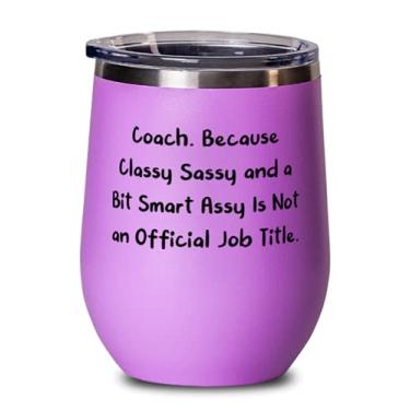 Imagem de Coach. Because Classy Sassy and a Bit Smart Assy Not an Official Job Taça de vinho, copo de vinho para treinador, útil para treinador