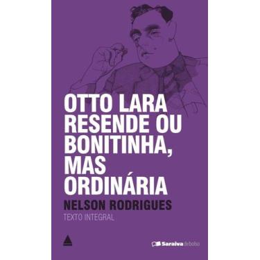 Imagem de Otto Lara Resende Ou Bonitinha, Mas Ordinária - Col. Saraiva De Bolso