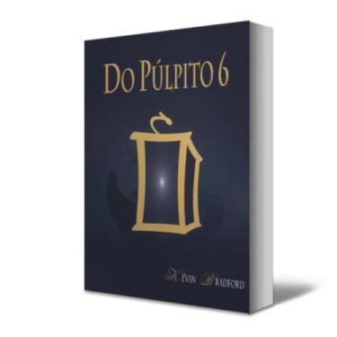 Imagem de Livro: Do Púlpito 6 - Brochura - Kevin David Bradford