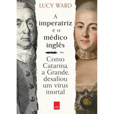 Imagem de A Imperatriz e o Médico Inglês - Como Catarina, a Grande, Desafiou Um Vírus Mortal