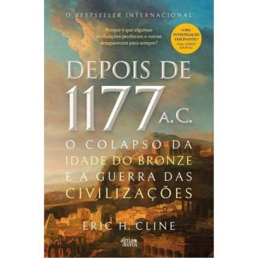 Imagem de Depois De 1177 A.C. - O Colapso Da Idade Do Bronze E A Guerra Das Civilizações