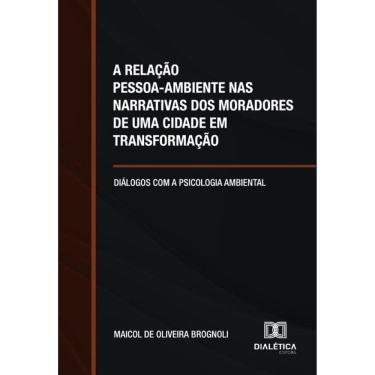 Imagem de A Relação Pessoa-Ambiente Nas Narrativas Dos Moradores De Uma Cidade Em Transformação - Português