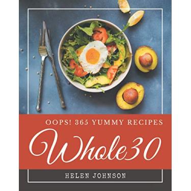 Imagem de Oops! 365 Yummy Whole30 Recipes: The Best-ever of Yummy Whole30 Cookbook