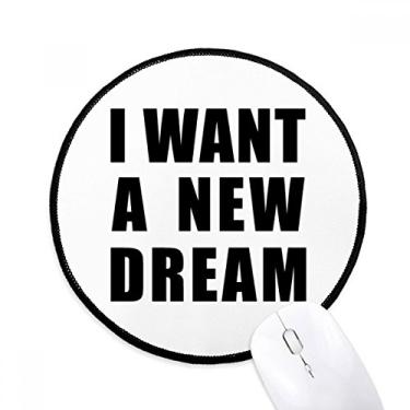 Imagem de DIYthinker I Want A New Dream Mouse Pad Desktop Office Tapete redondo para computador