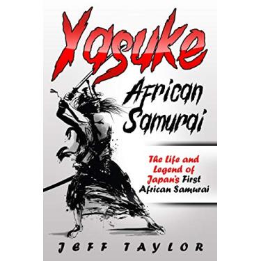 Imagem de Yasuke (African Samurai): The Life and Legend of Japan's First African Samurai