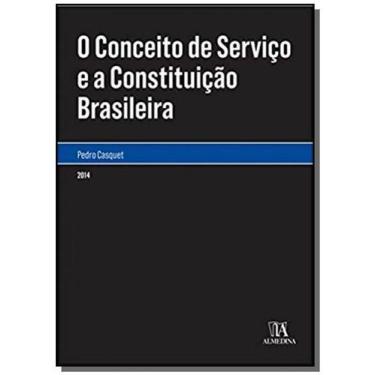 Imagem de Conceito De Servico E A Constituicao Brasileira, O - Almedina