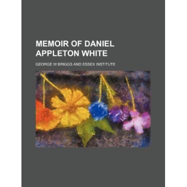 Imagem de Memoir of Daniel Appleton White