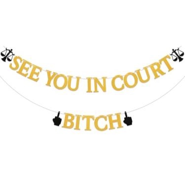 Imagem de See You in Court Bitch Banner - Congrats Lawyer/JD 2025/Passed the Bar, 2025 Law School Decorações de festa de formatura ouro glitter