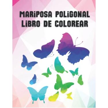 Imagem de Mariposa Poligonal Libro de Colorear: Libros de colorear de mariposas geométricas con imágenes increíbles para adultos para relajarse y aliviar el estrés, mindfulness páginas para colorear.