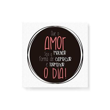 Imagem de Arte Maníacos Quadro Decorativo em Tela Canvas O Amor Melhor Forma de Começar e Terminar o Dia - 30x30cm
