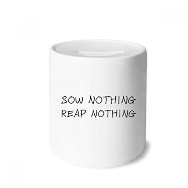 Imagem de Caixa de moedas de cerâmica com citação Sow Nothing Reap Nothing Money Box