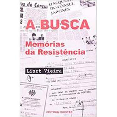 Imagem de Livro A Busca. Memórias De Resistência (Liszt Vieira)