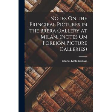 Imagem de Notes On the Principal Pictures in the Brera Gallery at Milan. (Notes On Foreign Picture Galleries)