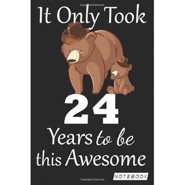 Imagem de It Only Took 24 years to be this Awesome Notebook: mom bear Journal and Sketchbook Gift for 24 years Old, Lined Journal for a Funny 24th Birthday Gift 6x9 120 pages