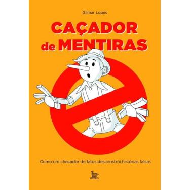 Imagem de Caçador de Mentiras - Como Um Checador de Fatos Desconstrói Histórias 